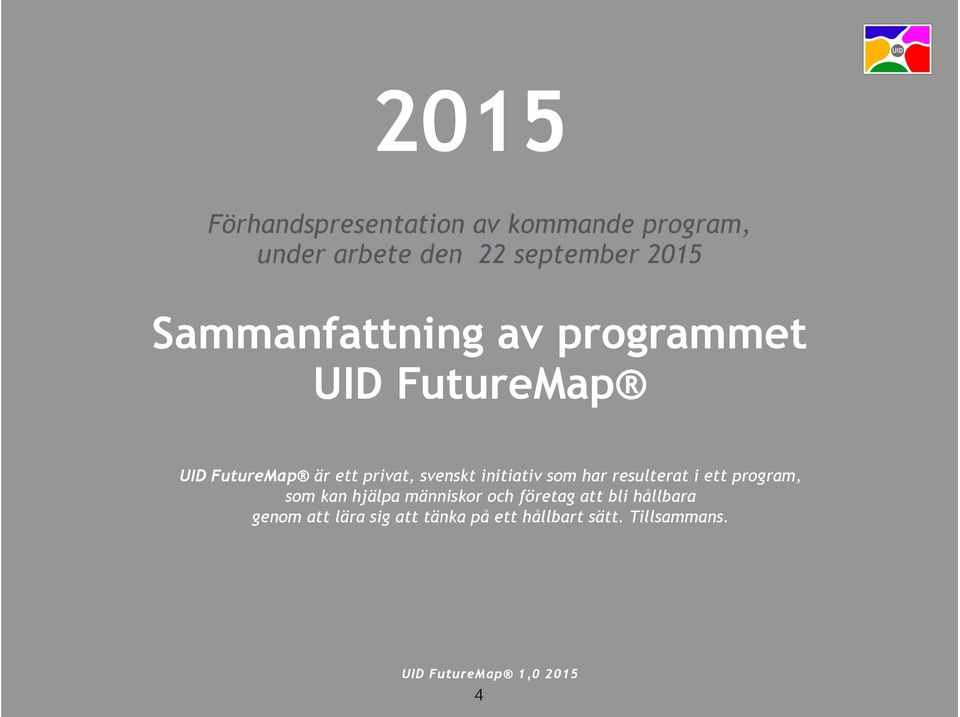 initiativ som har resulterat i ett program, som kan hjälpa människor och företag