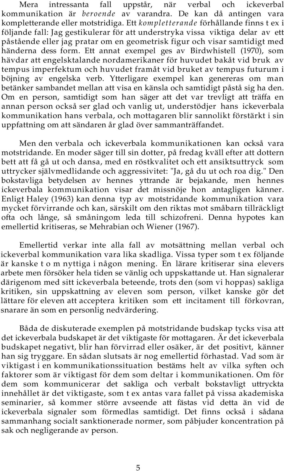 händerna dess form.