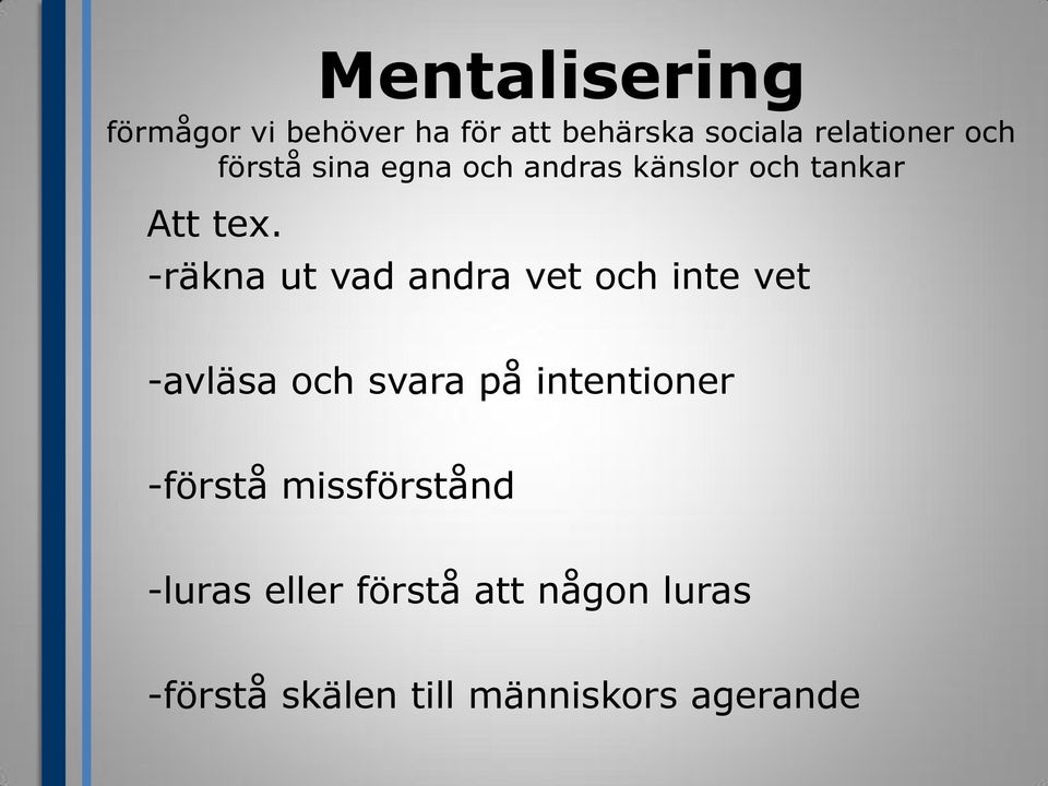 -räkna ut vad andra vet och inte vet -avläsa och svara på intentioner