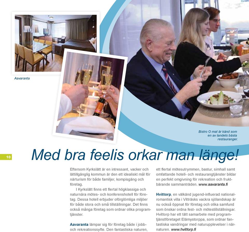I Kyrkslätt finns ett flertal högklassiga och naturnära mötes- och konferenshotell för företag. Dessa hotell erbjuder oförglömliga miljöer för både stora och små tillställningar.