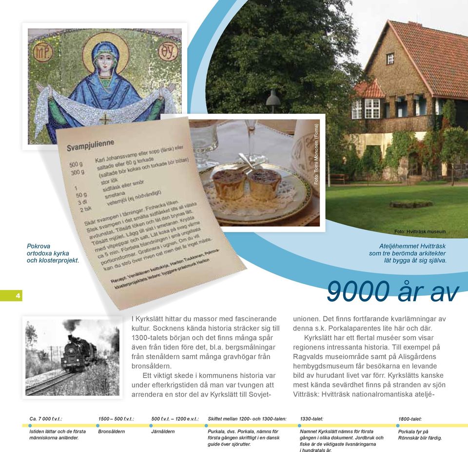 Ett viktigt skede i kommunens historia var under efterkrigstiden då man var tvungen att arrendera en stor del av Kyrkslätt till Sovjetunionen. Det finns fortfarande kvarlämningar av denna s.k. Porkalaparentes lite här och där.