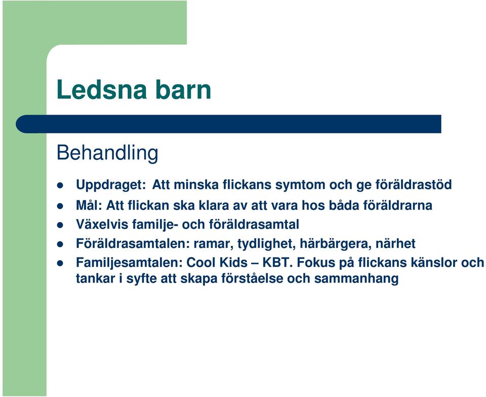 föräldrasamtal Föräldrasamtalen: ramar, tydlighet, härbärgera, närhet Familjesamtalen: