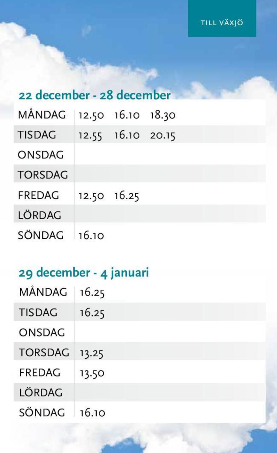 15 ONSDAG TORSDAG FREDAG 12.50 16.25 SÖNDAG 16.