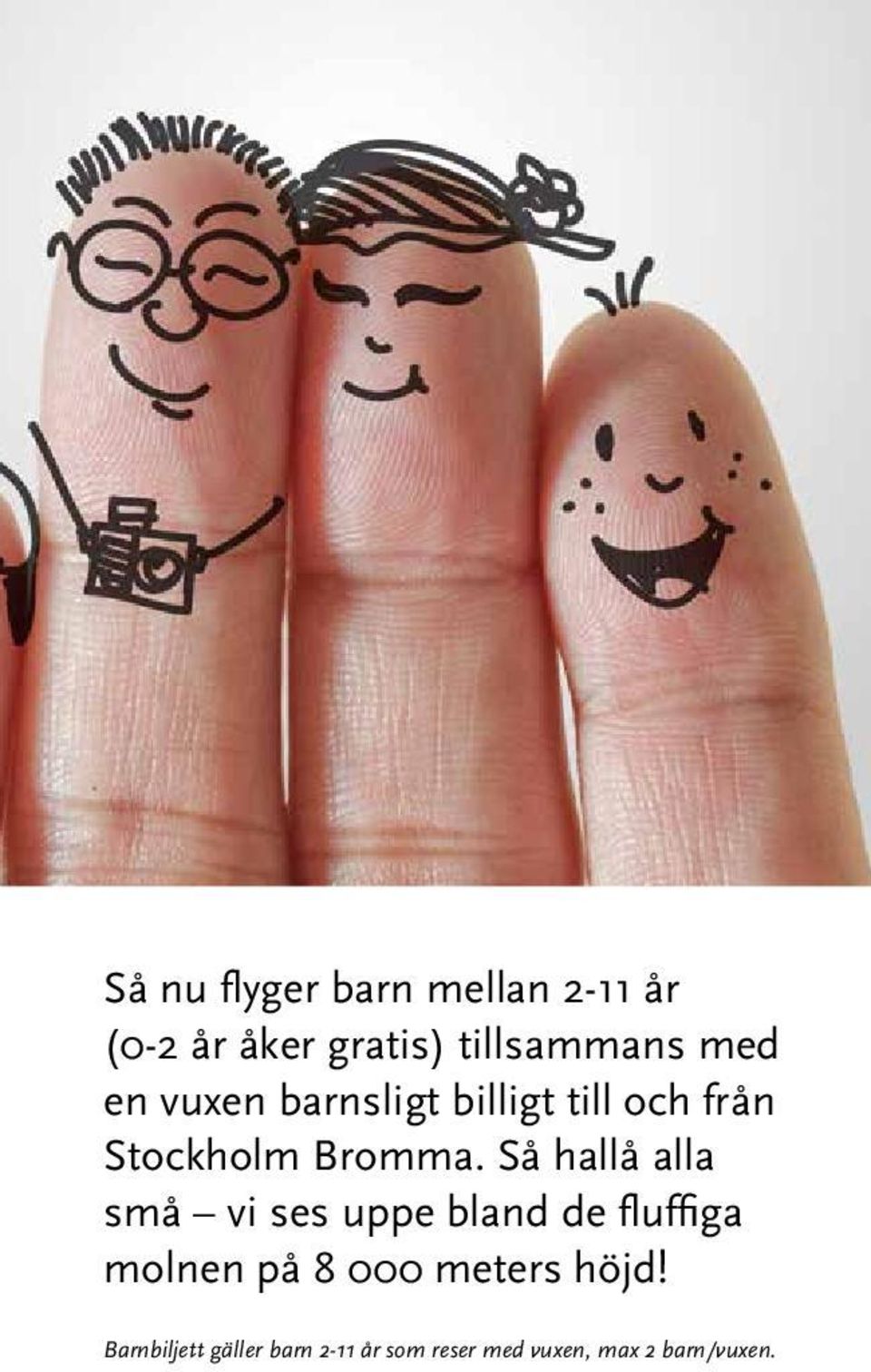 Så hallå alla små vi ses uppe bland de fluffiga molnen på 8 000