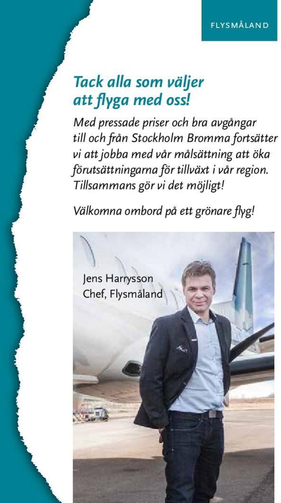 vi att jobba med vår målsättning att öka förutsättningarna för tillväxt i vår