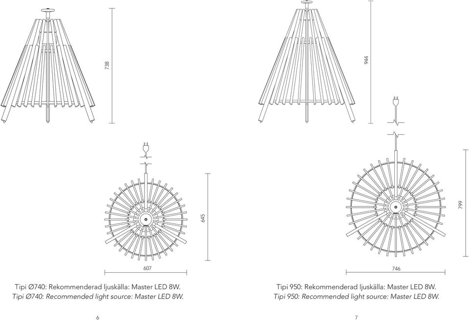 Tipi Ø740: Recommended light source: Master LED 8W.