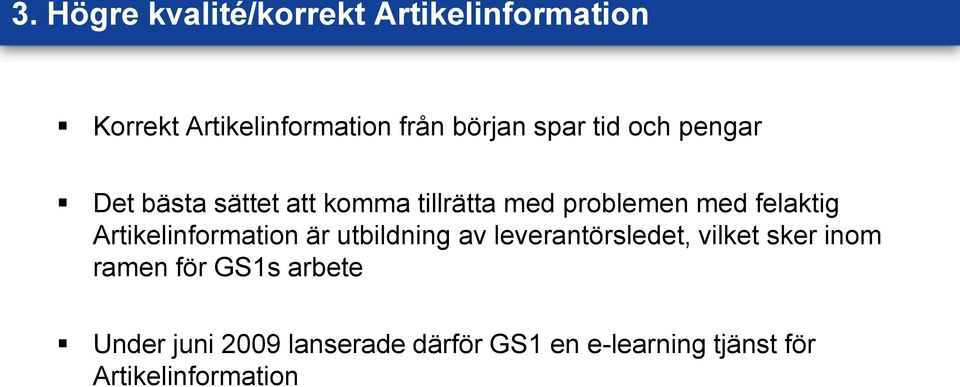 Artikelinformation är utbildning av leverantörsledet, vilket sker inom ramen för