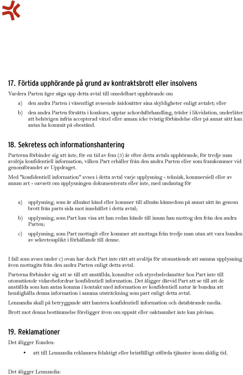 förbindelse eller på annat sätt kan antas ha kommit på obestånd. 18.