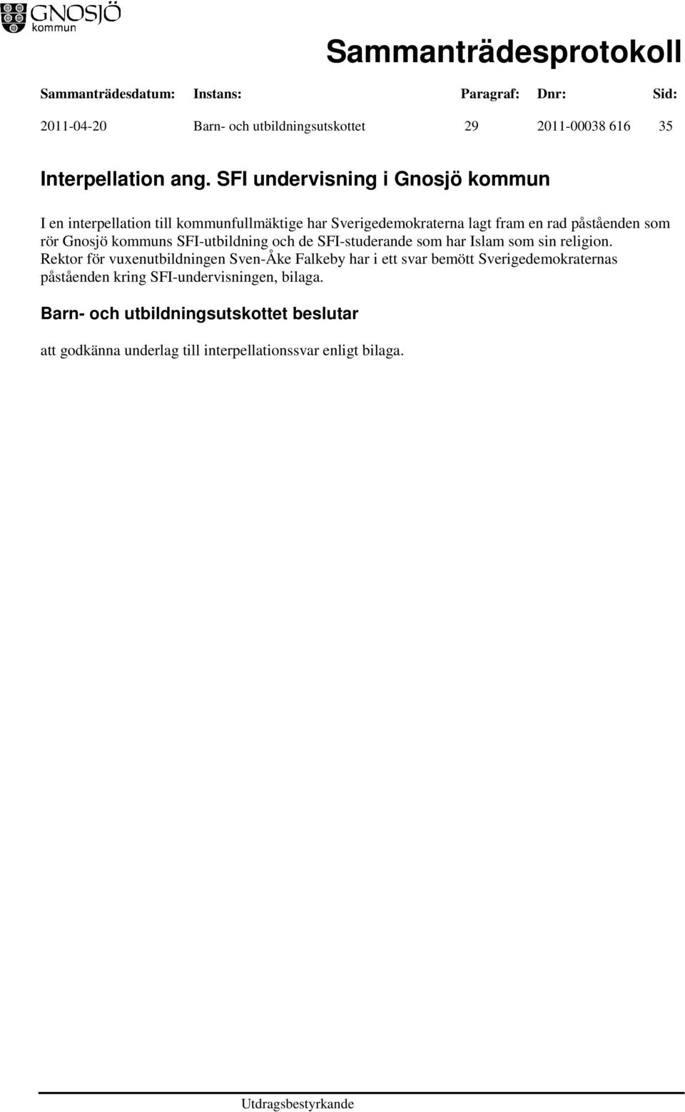 påståenden som rör Gnosjö kommuns SFI-utbildning och de SFI-studerande som har Islam som sin religion.