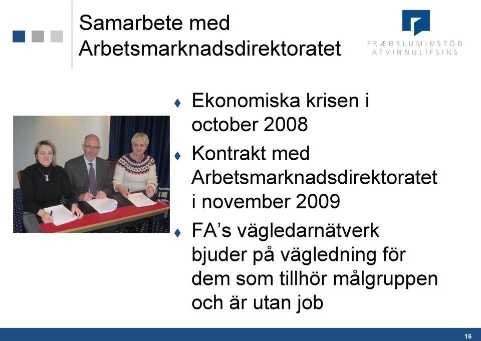 Arbetsmarknadsdirektoratet i november 2009 FA s