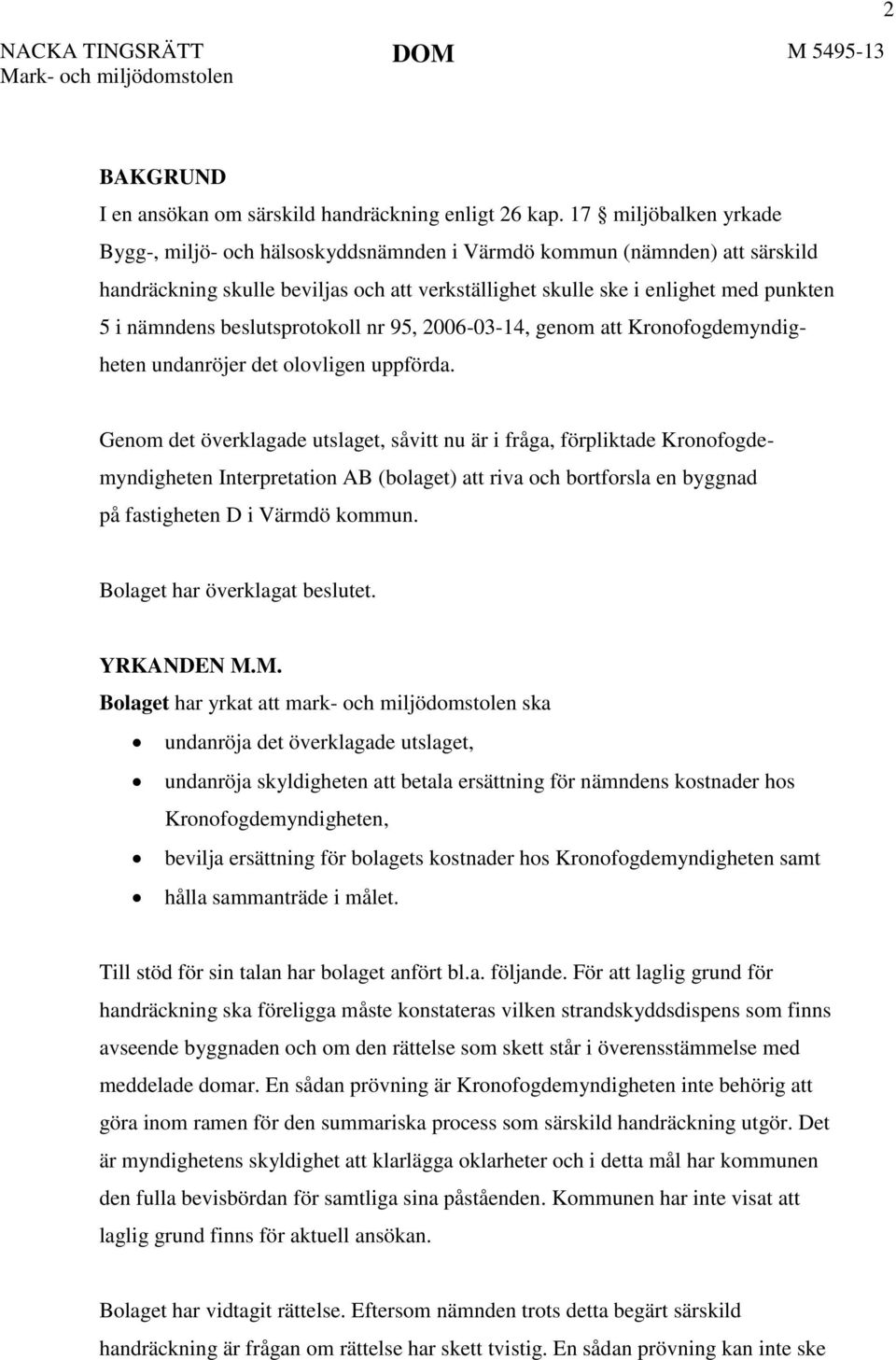 beslutsprotokoll nr 95, 2006-03-14, genom att Kronofogdemyndigheten undanröjer det olovligen uppförda.