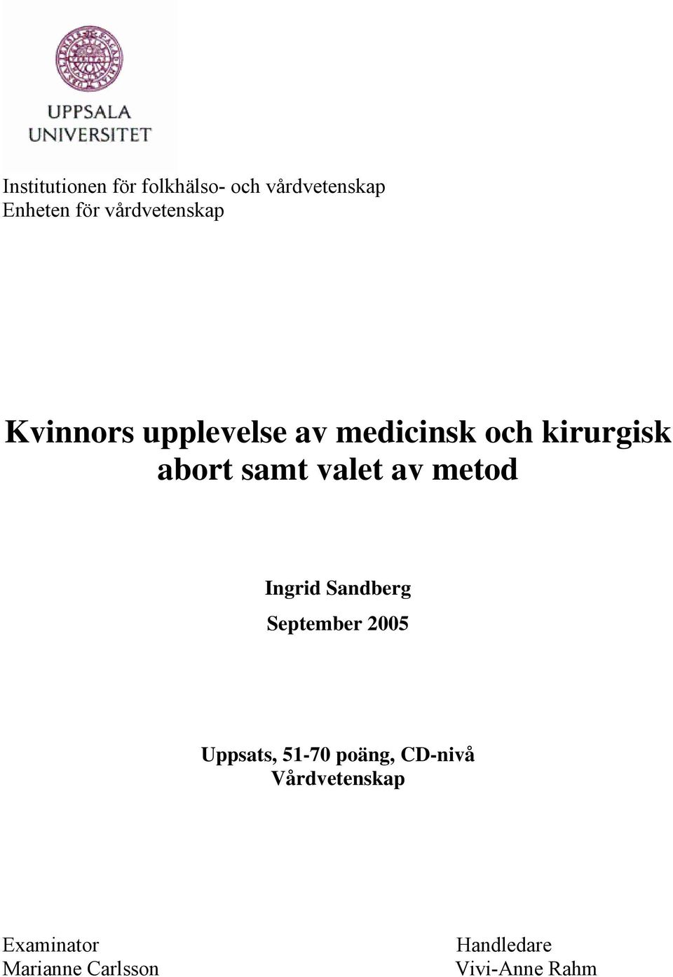 samt valet av metod Ingrid Sandberg September 2005 Uppsats, 51-70