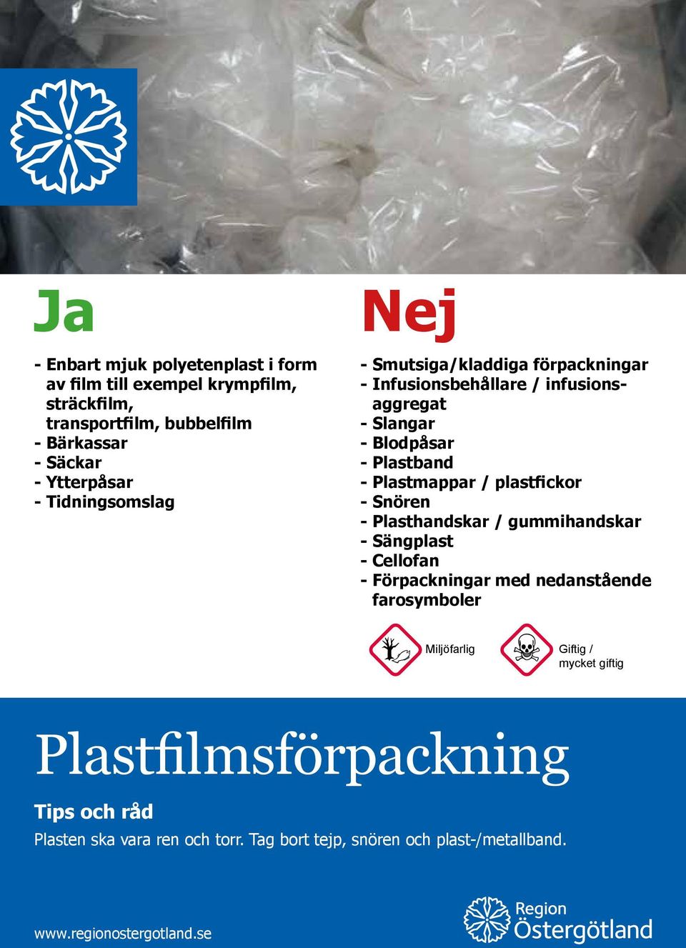 Plastband - Plastmappar / plastfickor - Snören - Plasthandskar / gummihandskar - Sängplast - Cellofan - Förpackningar med