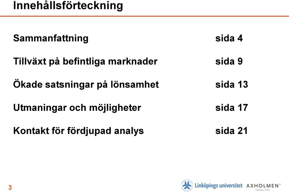 satsningar på lönsamhet sida 13 Utmaningar och