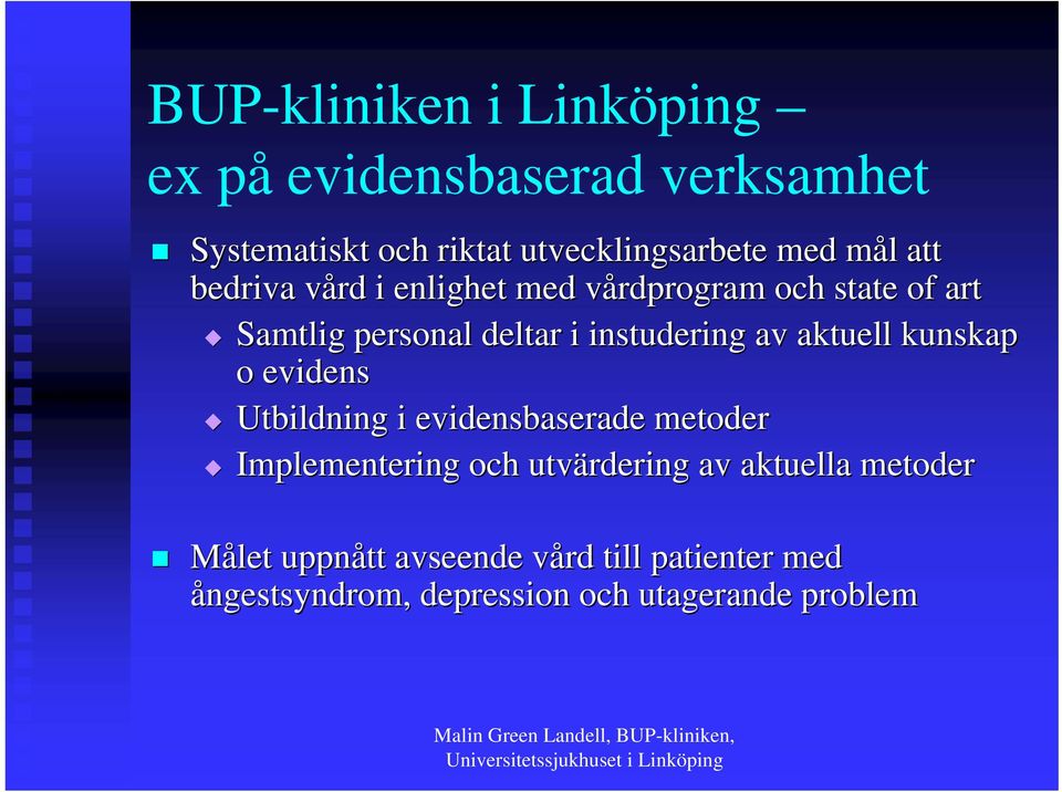 av aktuell kunskap o evidens Utbildning i evidensbaserade metoder Implementering och utvärdering av