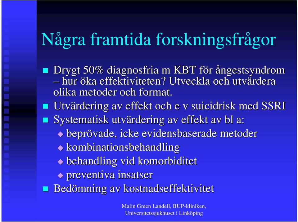 Utvärdering av effekt och e v suicidrisk med SSRI Systematisk utvärdering av effekt av bl a: