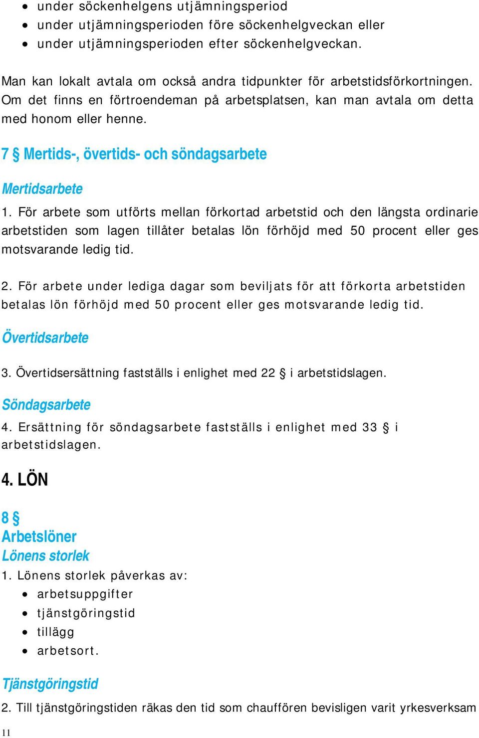 7 Mertids-, övertids- och söndagsarbete Mertidsarbete 1.