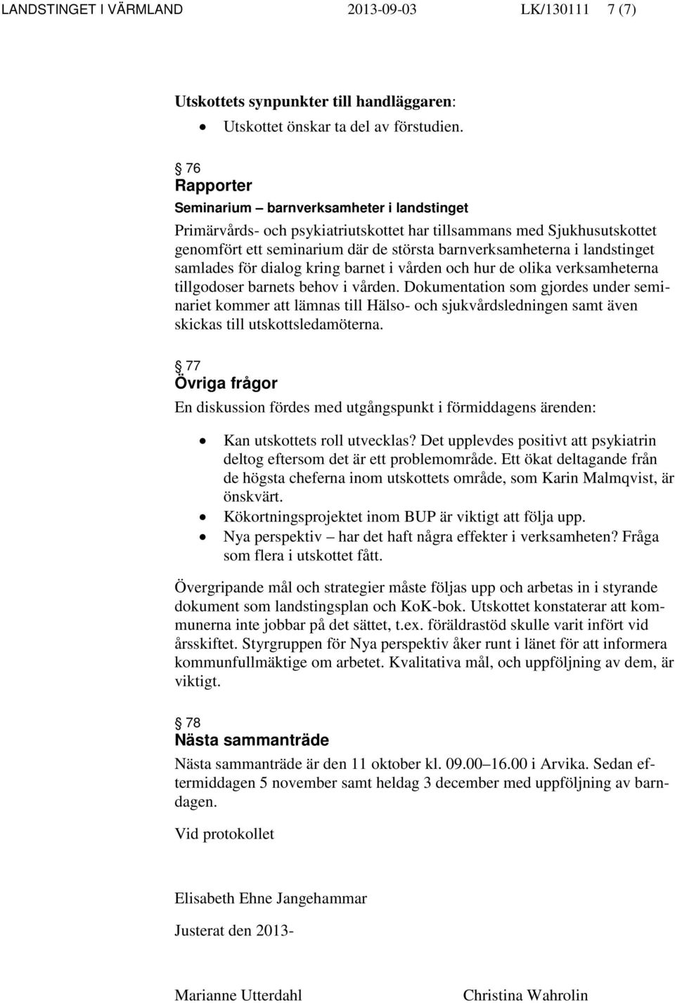 landstinget samlades för dialog kring barnet i vården och hur de olika verksamheterna tillgodoser barnets behov i vården.