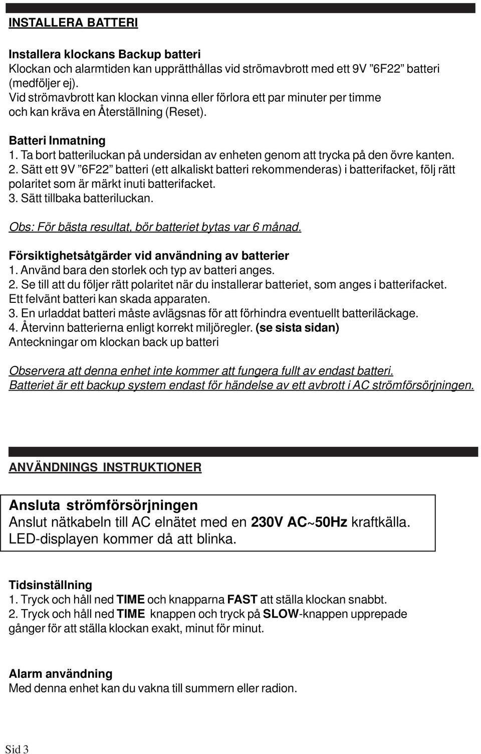 Ta bort batteriluckan på undersidan av enheten genom att trycka på den övre kanten. 2.