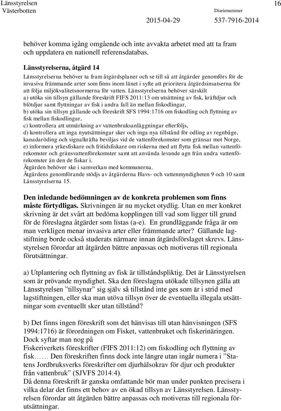 åtgärdsinsatserna för att följa miljökvalitetsnormerna för vatten.