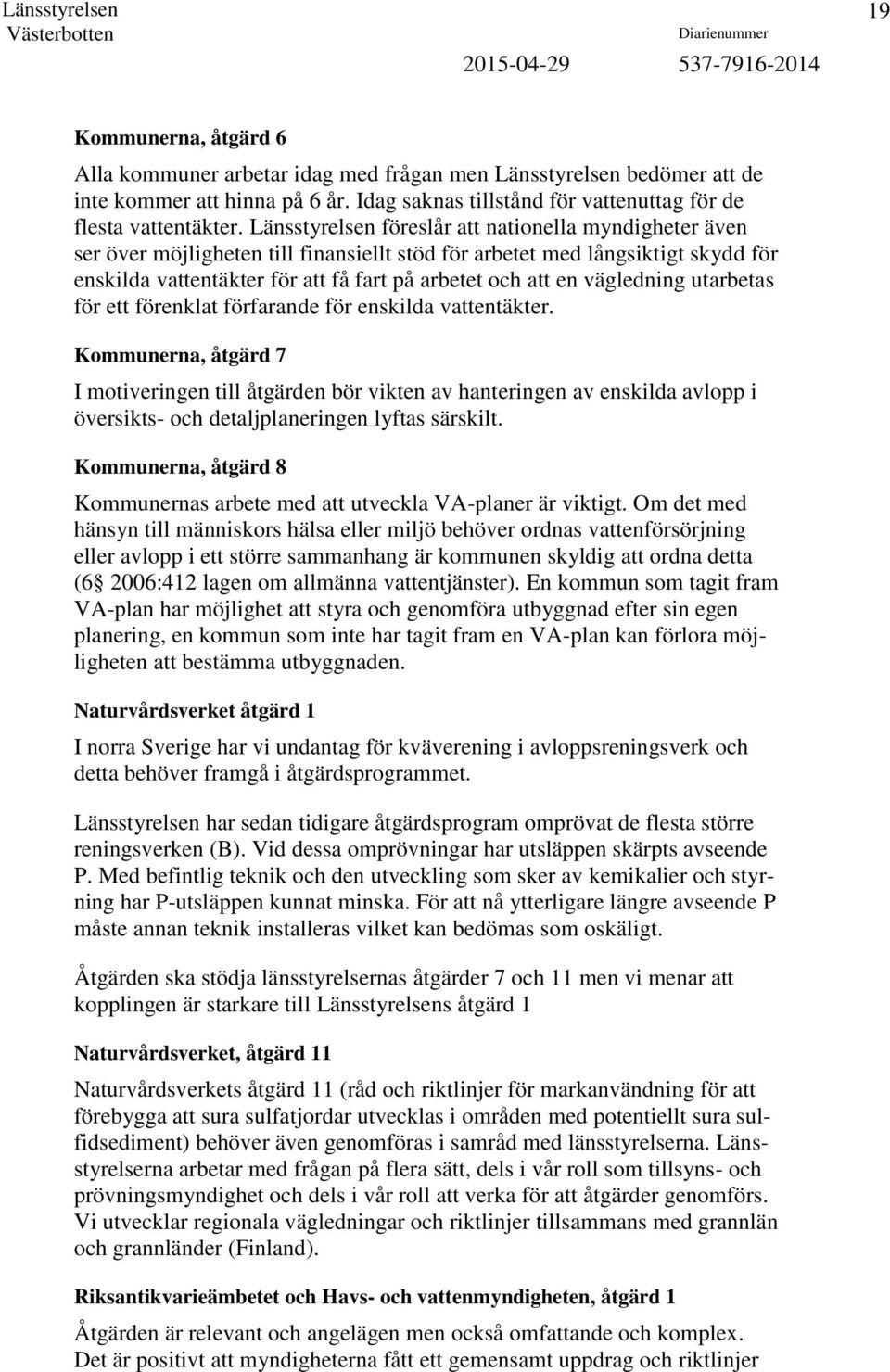 vägledning utarbetas för ett förenklat förfarande för enskilda vattentäkter.