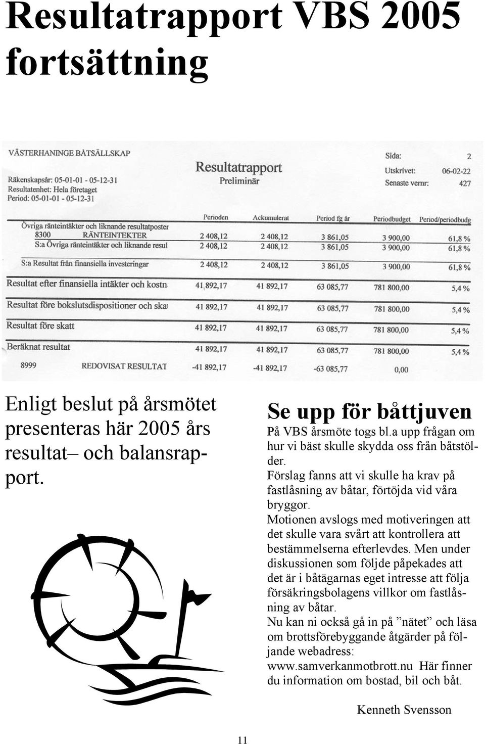Motionen avslogs med motiveringen att det skulle vara svårt att kontrollera att bestämmelserna efterlevdes.