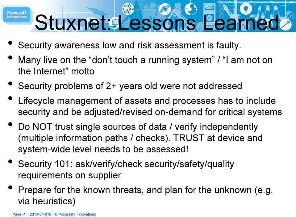processes has to include security and be adjusted/revised on-demand for critical systems Do NOT trust single sources of data / verify independently (multiple information