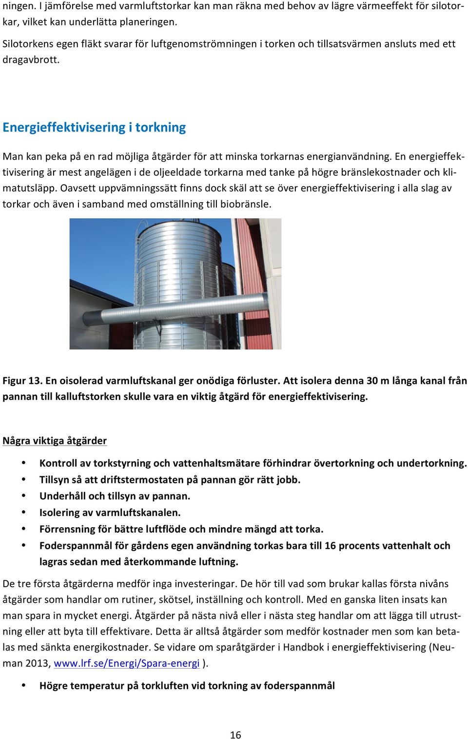 Energieffektiviseringitorkning Mankanpekapåenradmöjligaåtgärderförattminskatorkarnasenergianvändning.