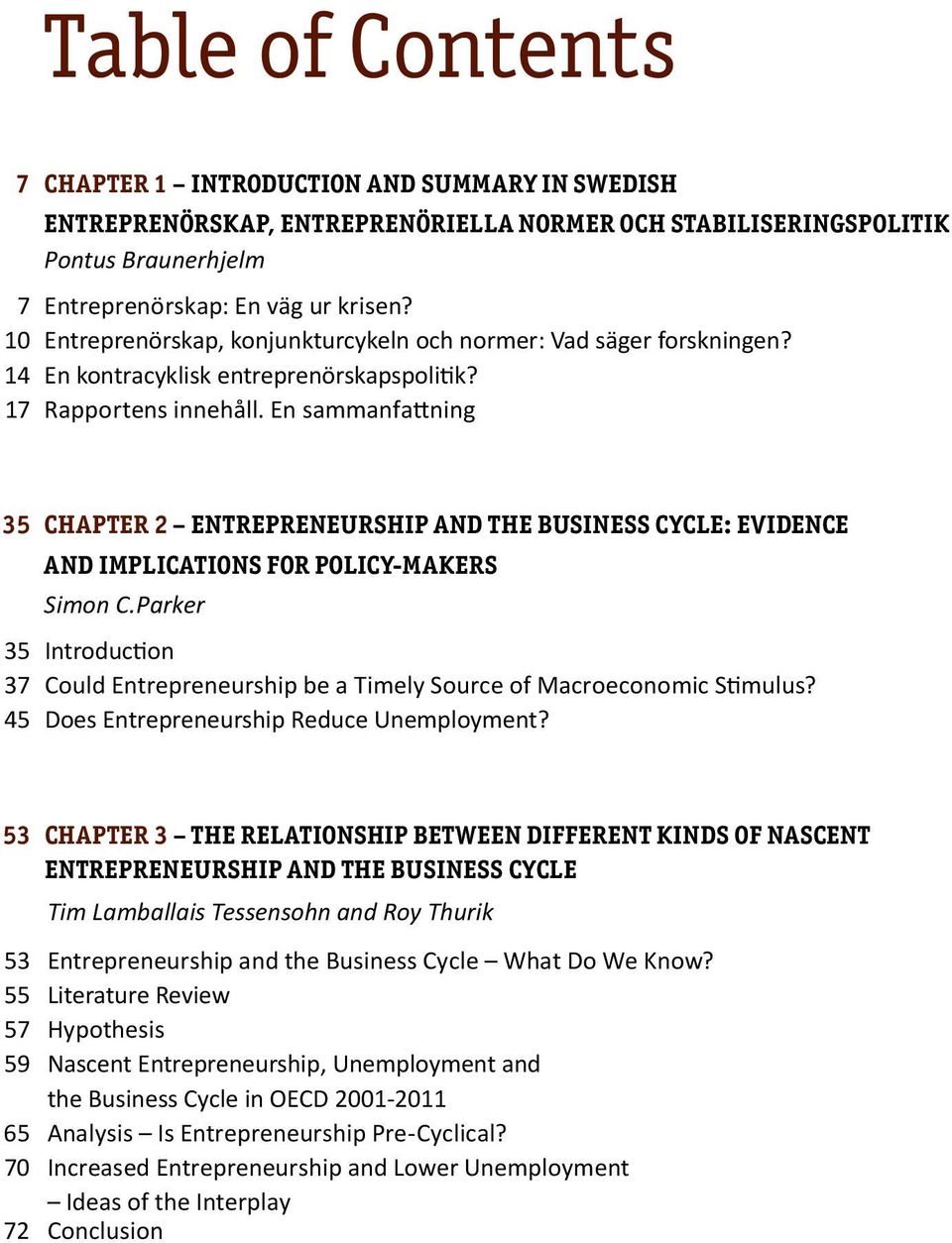 En sammanfattning 35 Chapter 2 Entrepreneurship and the Business Cycle: Evidence and Implications for Policy-Makers Simon C.