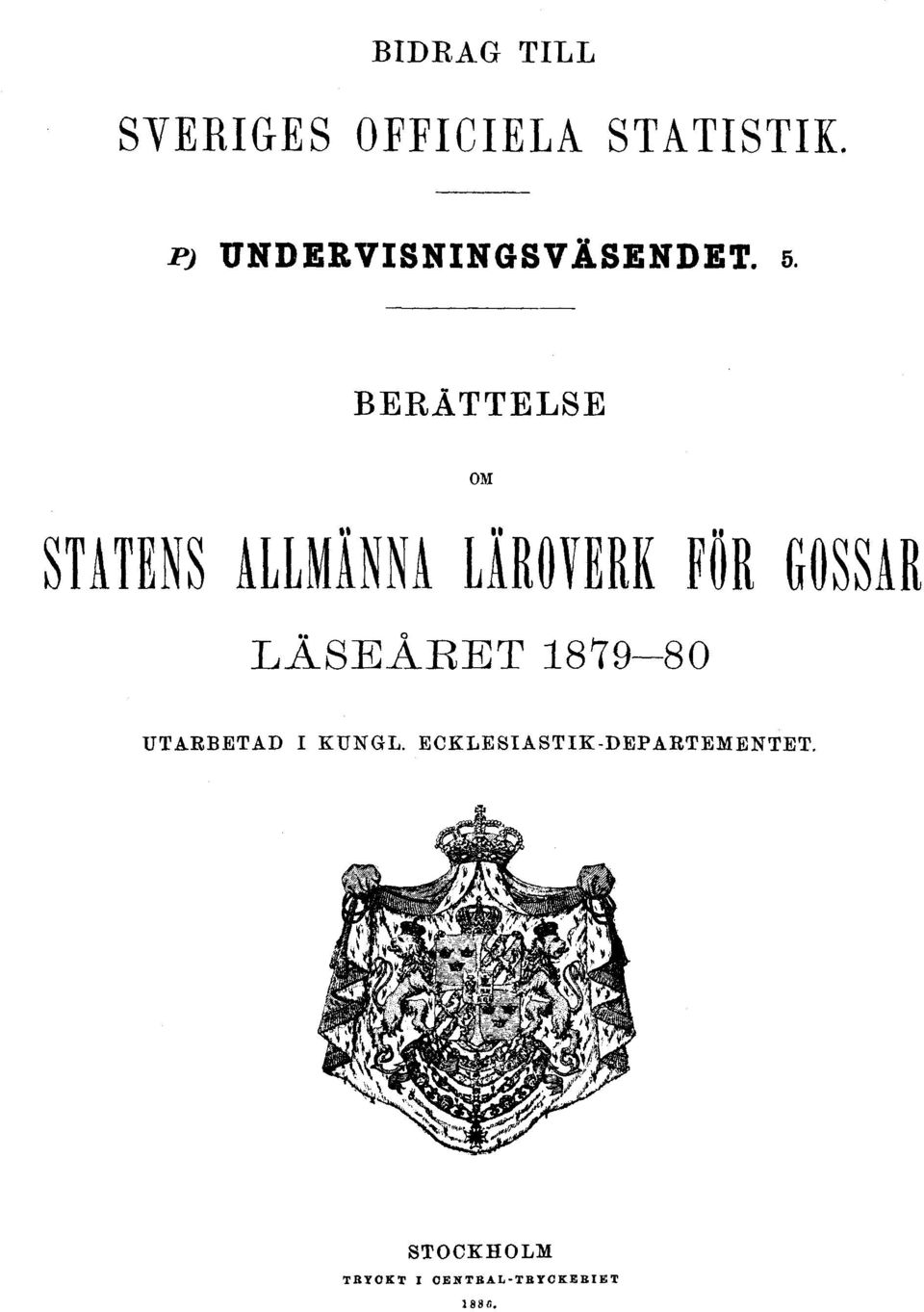 BERÄTTELSE OM STATENS ALLMÄNNA LÄROVERK FÖR GOSSAR