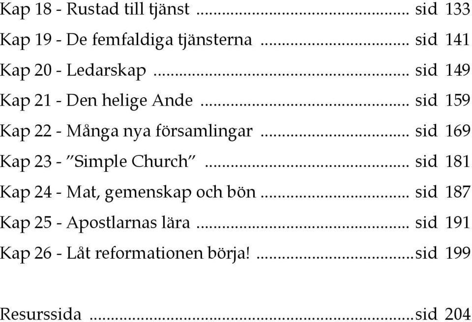 .. sid 159 Kap 22 - Många nya församlingar... sid 169 Kap 23 - Simple Church.
