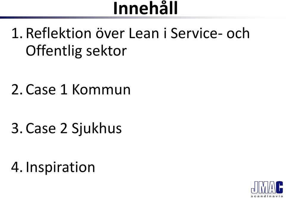 sektor 2. Case 1 Kommun 3.