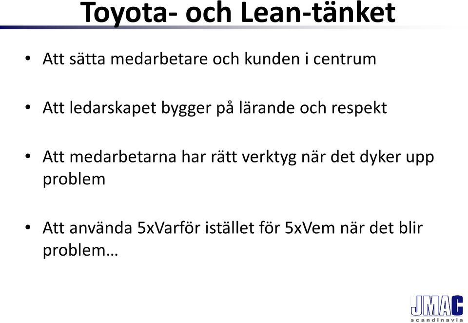 medarbetarna har rätt verktyg när det dyker upp problem