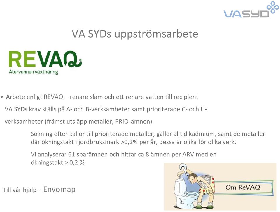 prioriterade metaller, gäller alltid kadmium, samt de metaller där ökningstakt i jordbruksmark >0,2% per år, dessa är