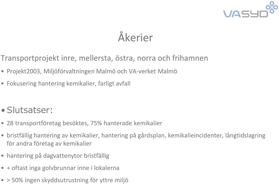 bristfällig hantering av kemikalier, hantering på gårdsplan, kemikalieincidenter, långtidslagring för andra företag av