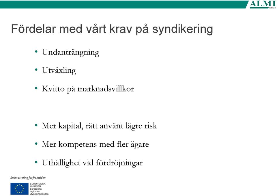 marknadsvillkor Mer kapital, rätt använt