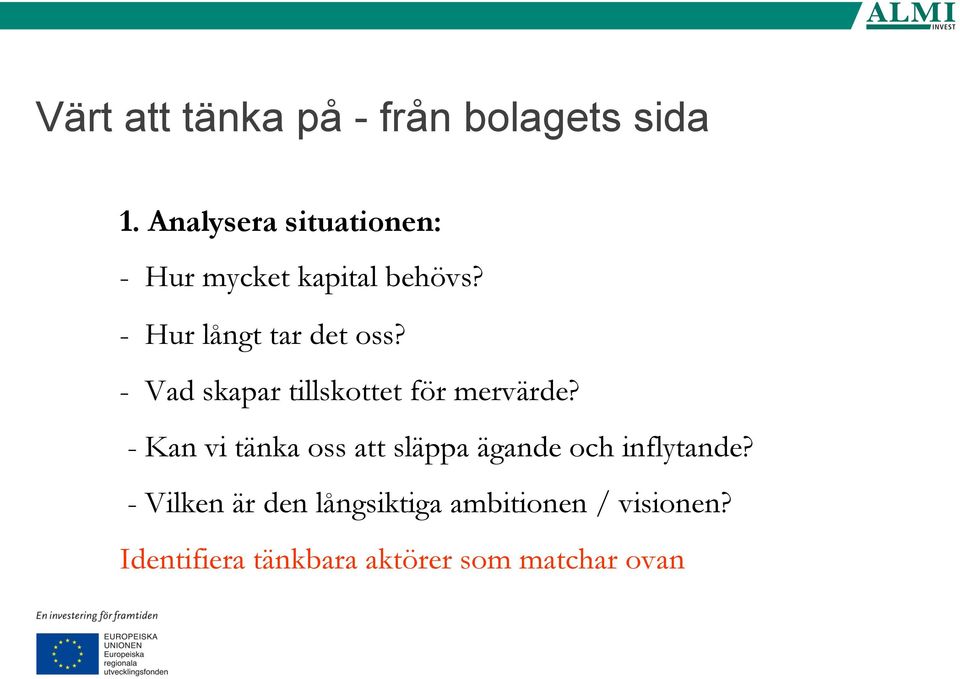 - Vad skapar tillskottet för mervärde?