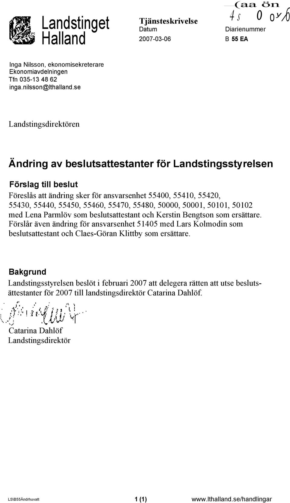 55480, 50000, 50001, 50101, 50102 med Lena Parmlöv som beslutsattestant och Kerstin Bengtson som ersättare.
