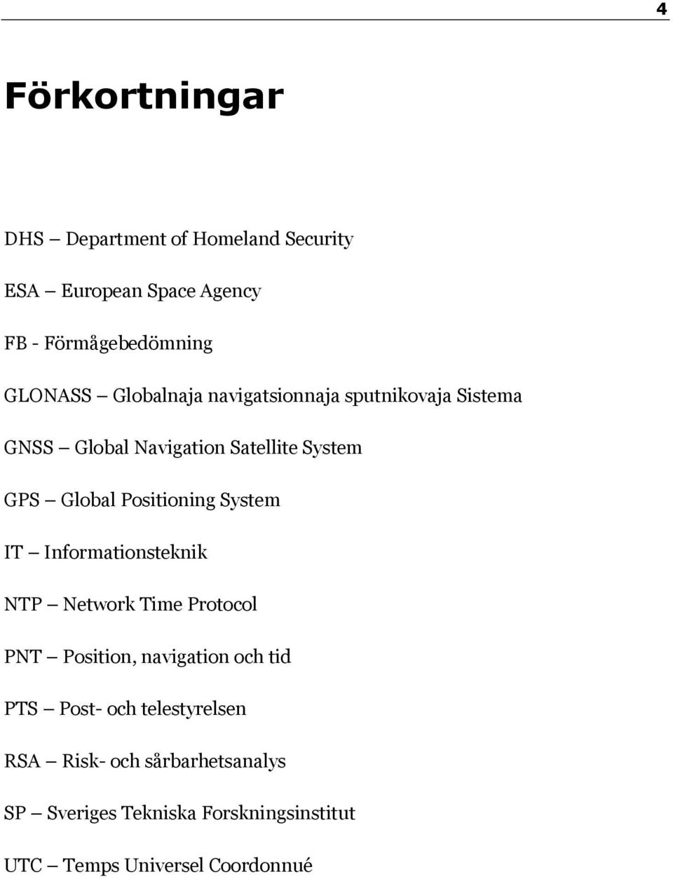Positioning System IT Informationsteknik NTP Network Time Protocol PNT Position, navigation och tid PTS
