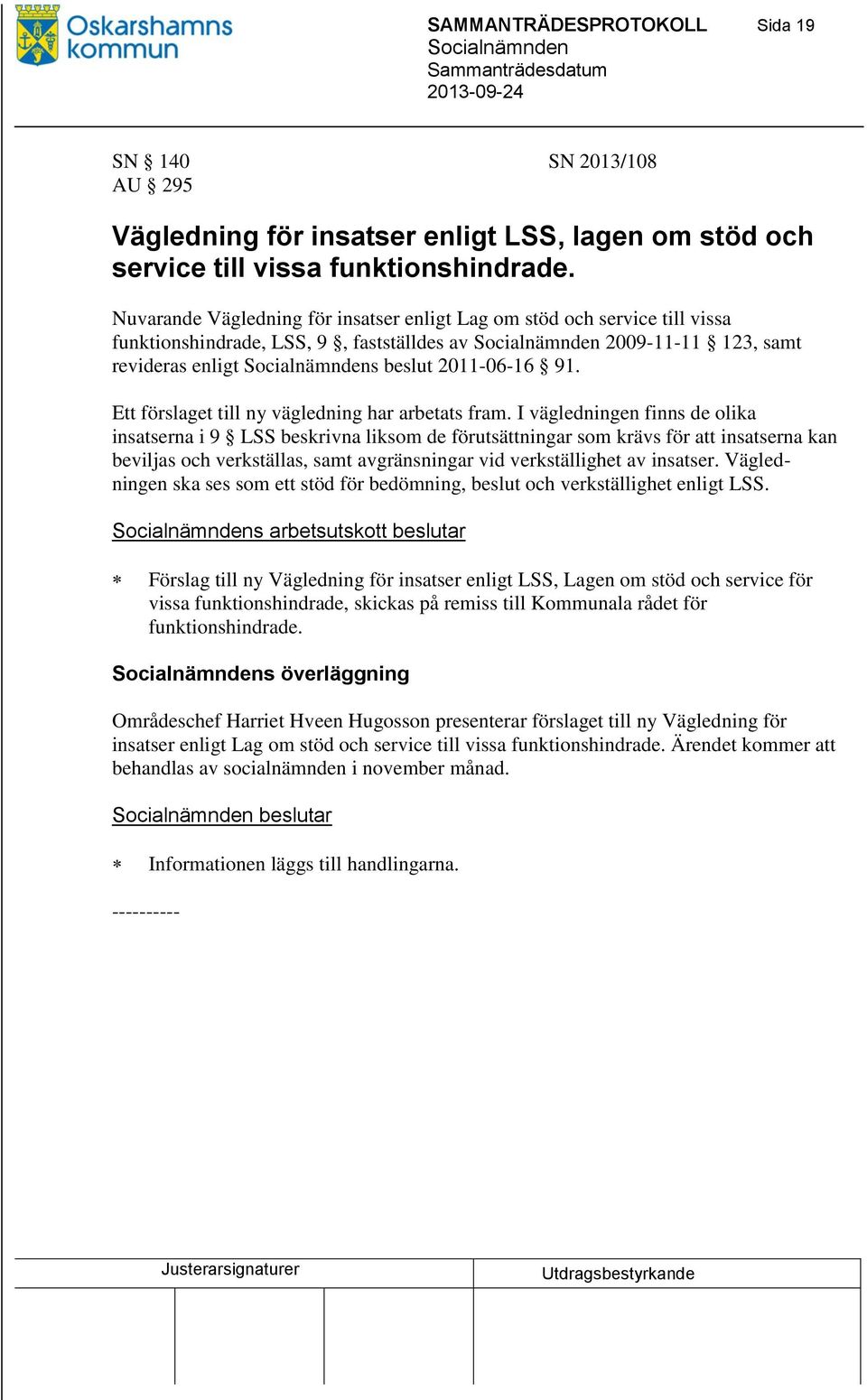 Ett förslaget till ny vägledning har arbetats fram.