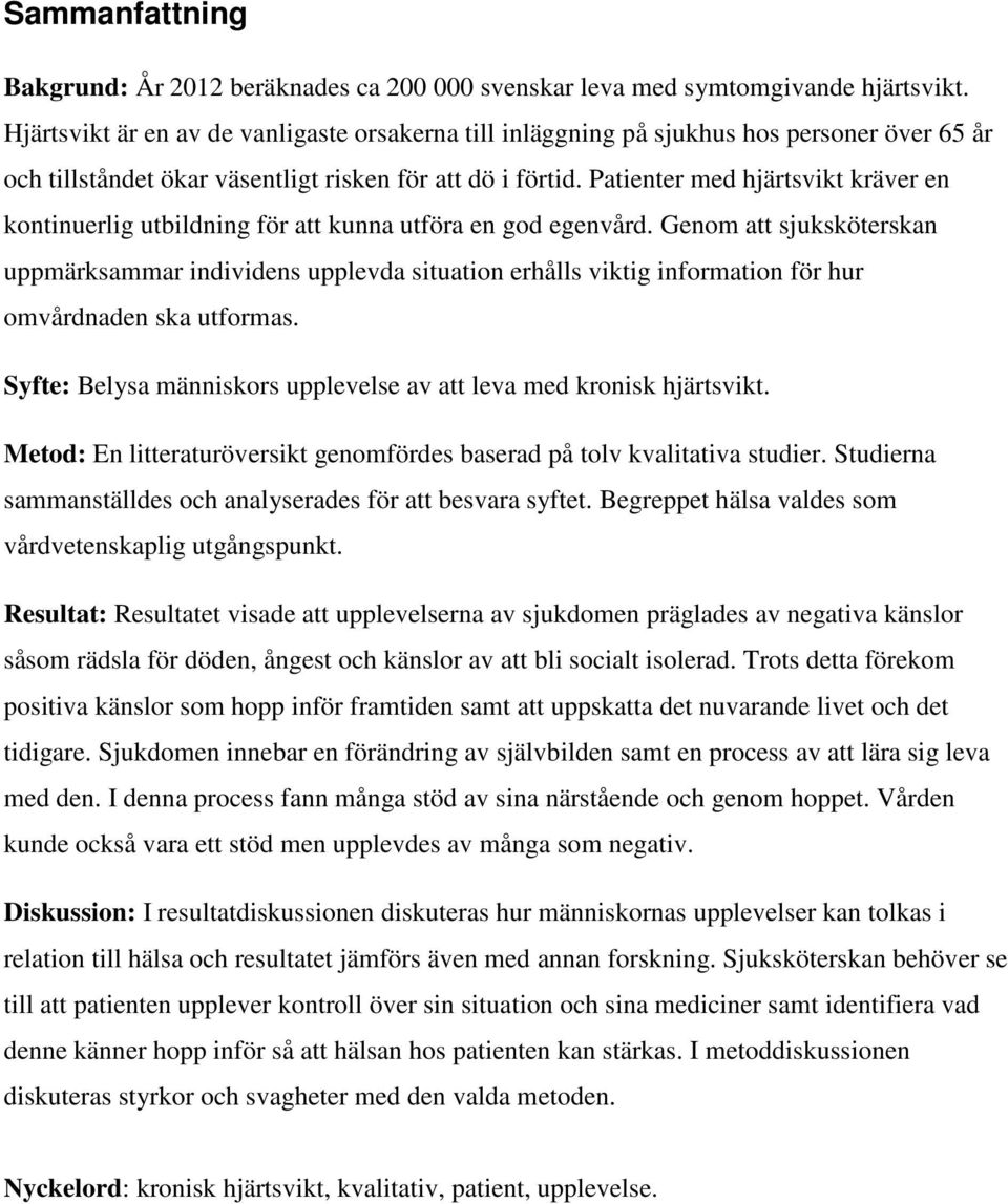 Patienter med hjärtsvikt kräver en kontinuerlig utbildning för att kunna utföra en god egenvård.