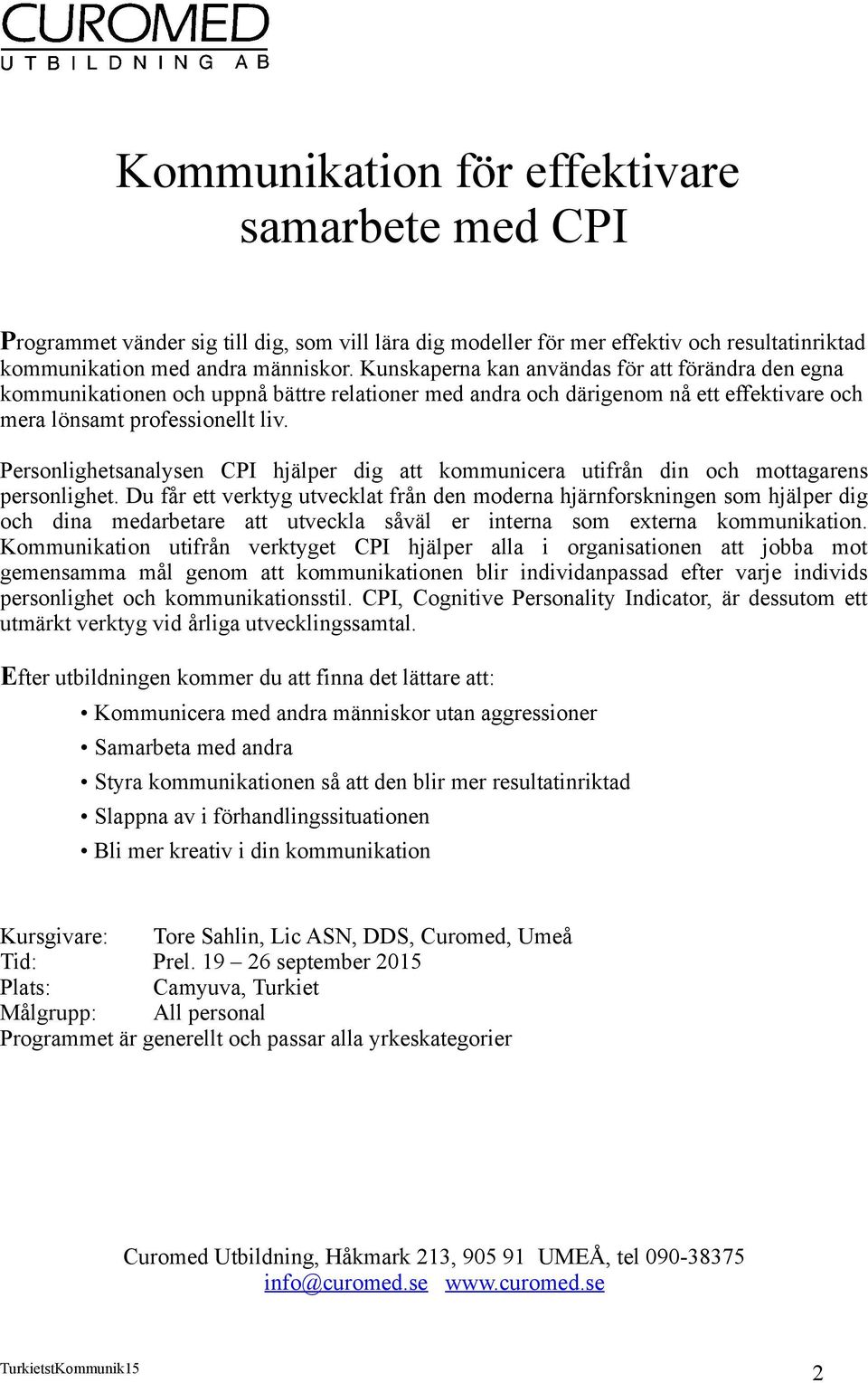 Personlighetsanalysen CPI hjälper dig att kommunicera utifrån din och mottagarens personlighet.