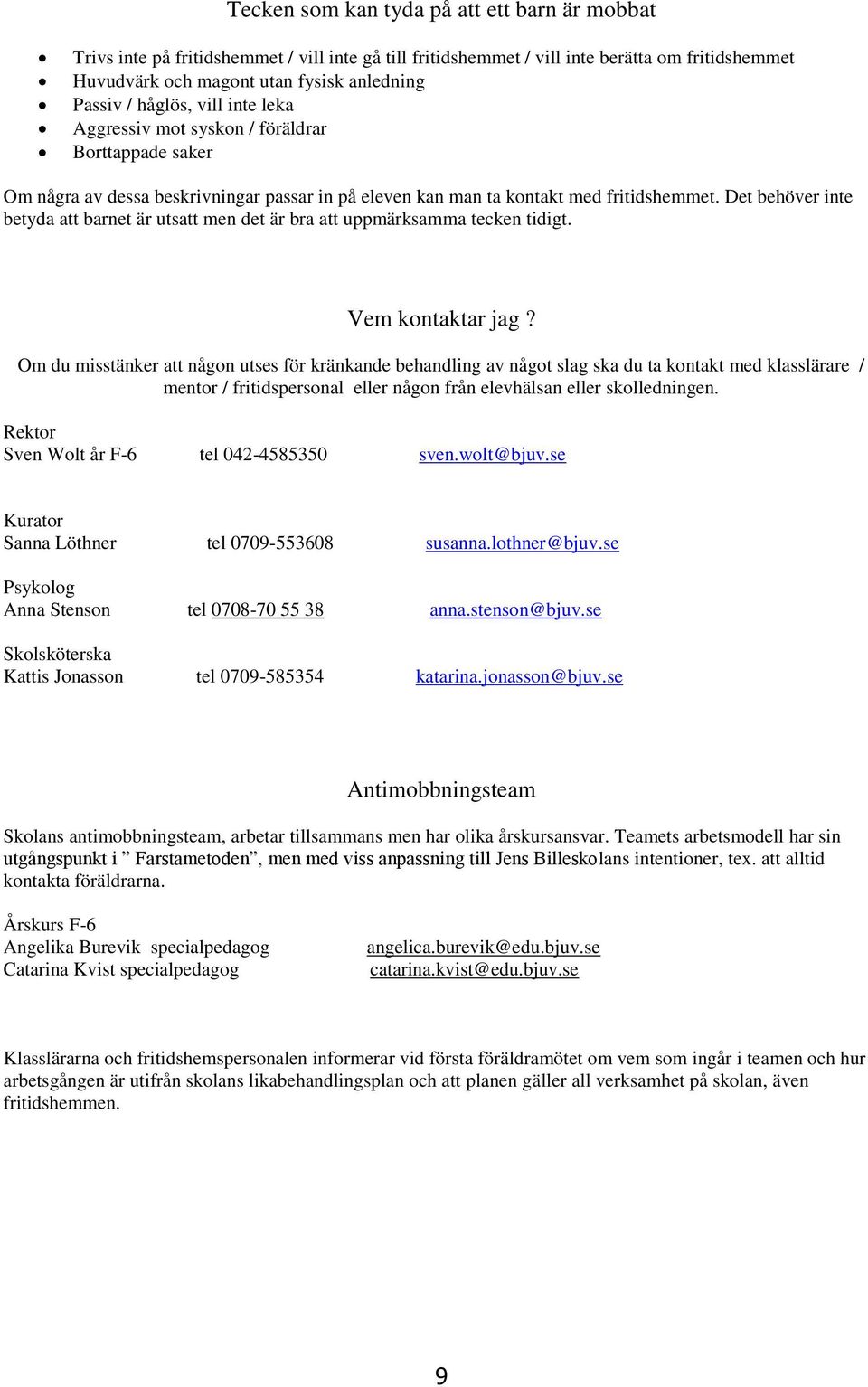 Det behöver inte betyda att barnet är utsatt men det är bra att uppmärksamma tecken tidigt. Vem kontaktar jag?