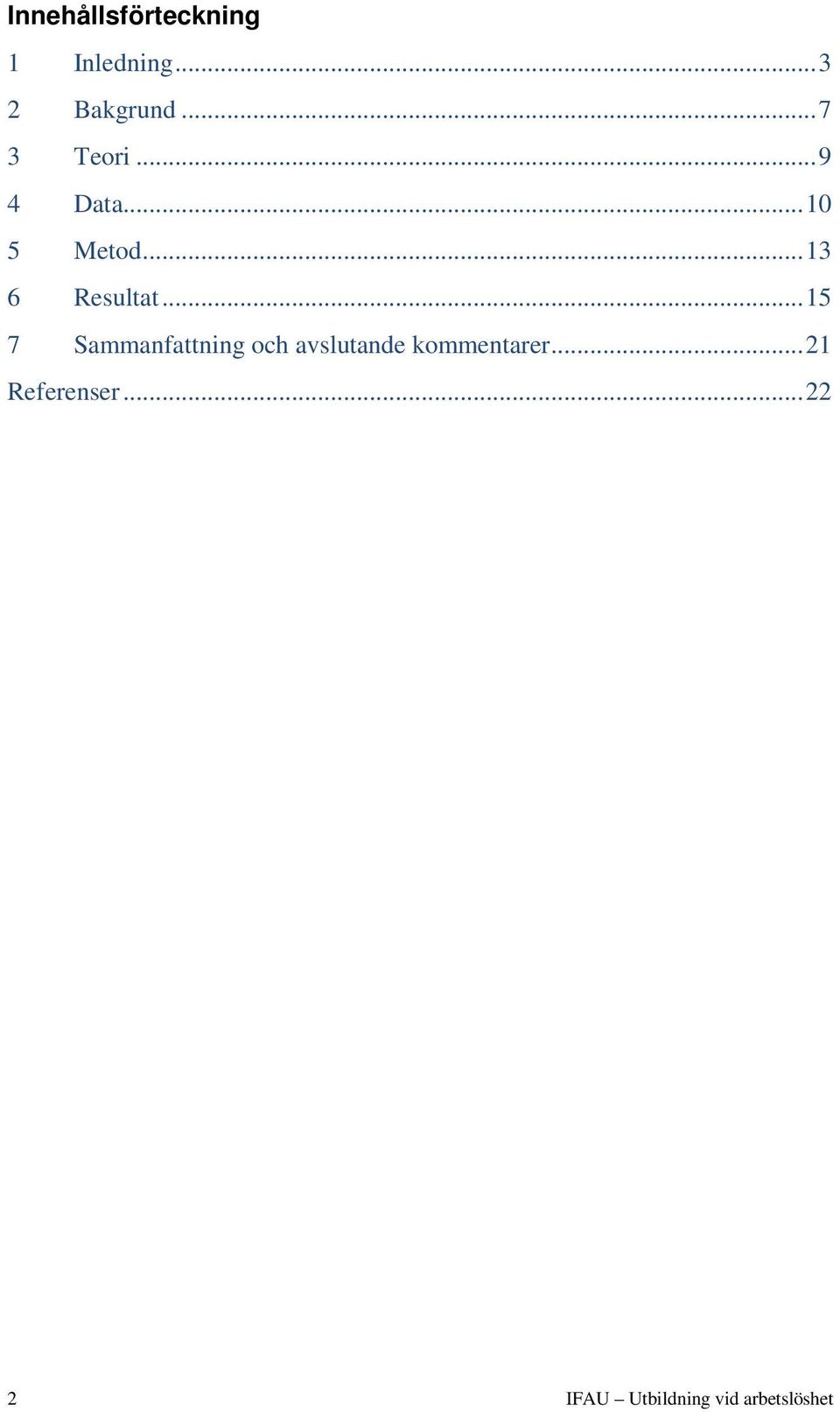 .. 13 6 Resultat.