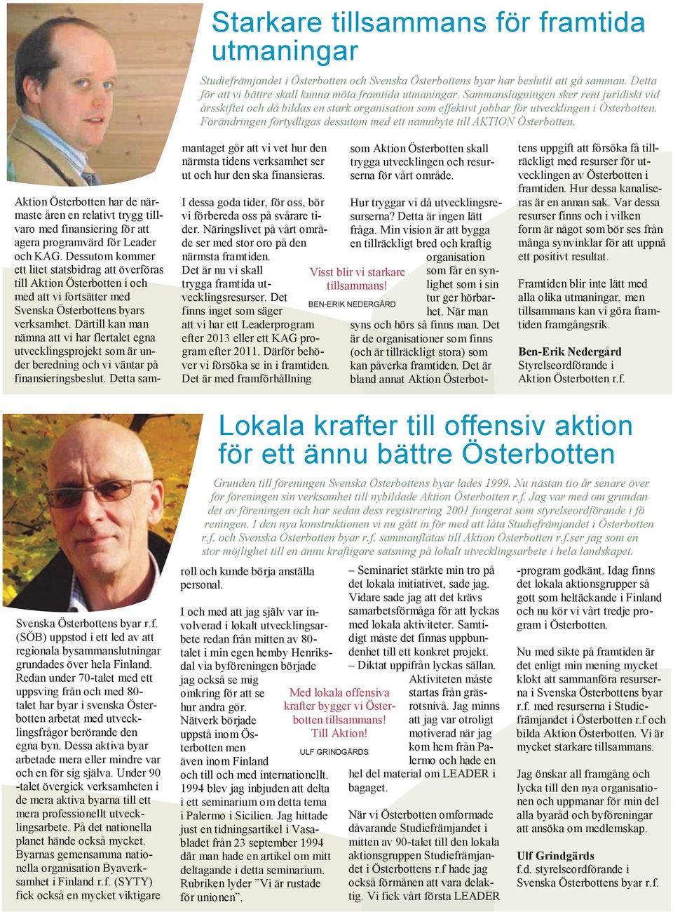 Förändringen förtydligas dessutom med ett namnbyte till AKTION Österbotten.