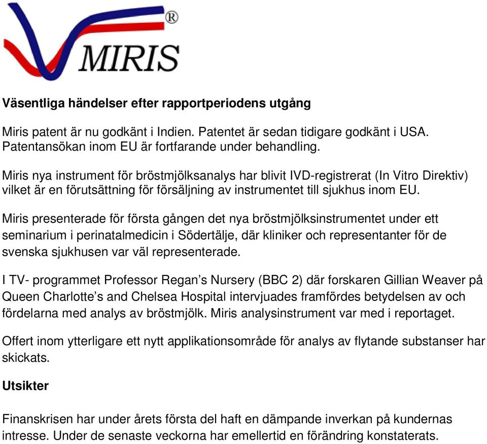 Miris presenterade för första gången det nya bröstmjölksinstrumentet under ett seminarium i perinatalmedicin i Södertälje, där kliniker och representanter för de svenska sjukhusen var väl