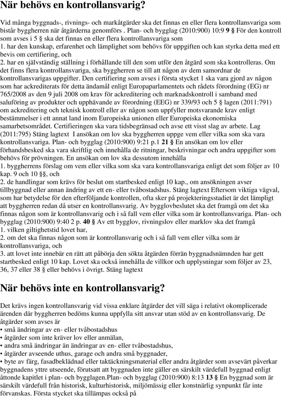 som ska vara kontrollansvariga. Plan- och bygglag (2010:900) 9:21 p.