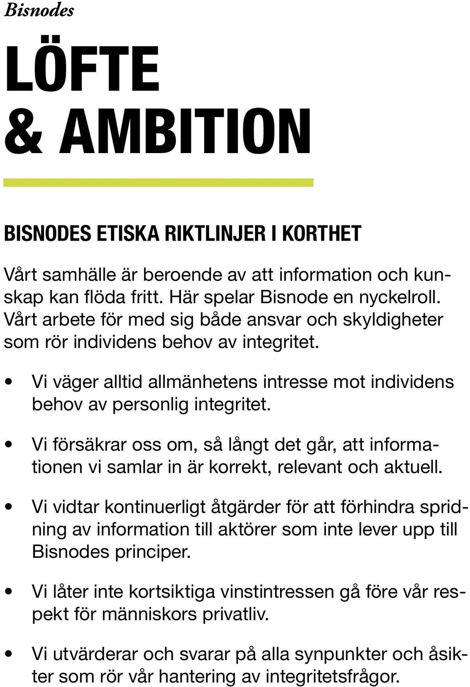 Vi försäkrar oss om, så långt det går, att informationen vi samlar in är korrekt, relevant och aktuell.