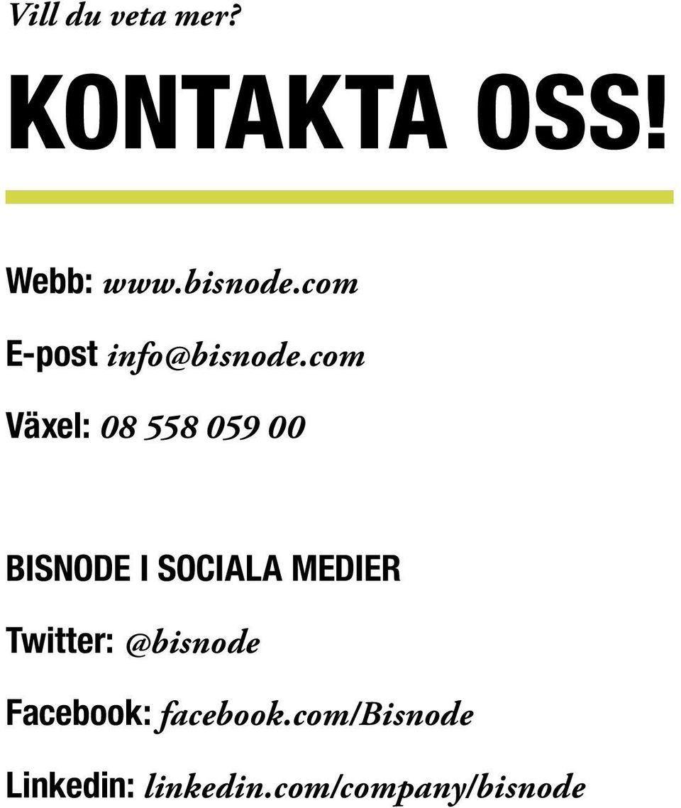 com Växel: 08 558 059 00 BISNODE I SOCIALA MEDIER