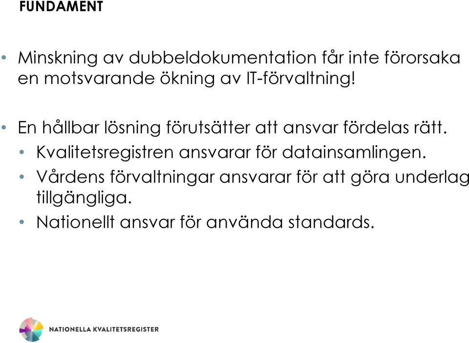 En hållbar lösning förutsätter att ansvar fördelas rätt.